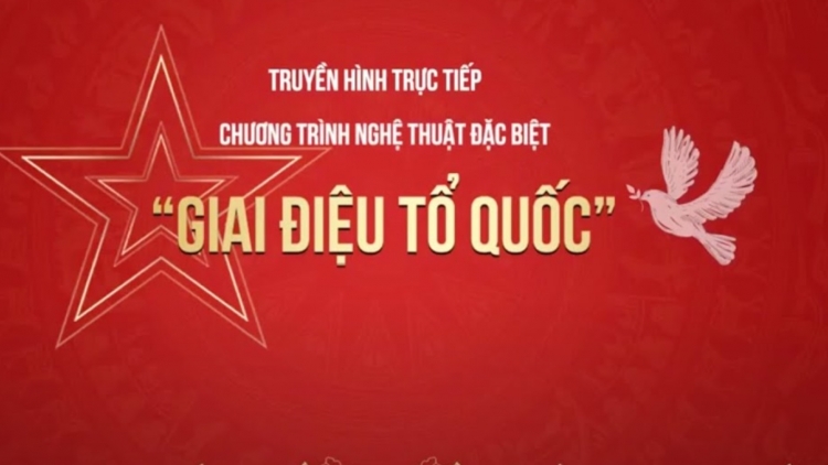 Hùng tráng và tự hào với chương trình nghệ thuật "Giai điệu Tổ quốc"