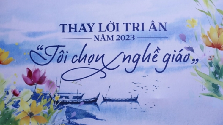 Chương trình giao lưu nghệ thuật Thay lời tri ân 2023 - Tôi chọn nghề giáo