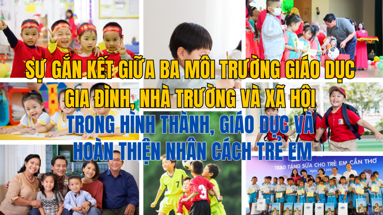 Giáo dục gia đình, nhà trường, xã hội trong hình thành, hoàn thiện nhân cách trẻ em