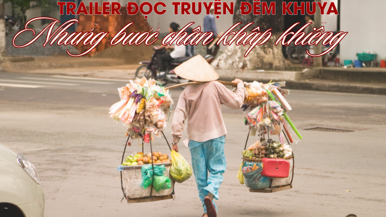 Những bước chân khập khiễng- câu truyện về tình yêu thương giữa nhịp sống hối hả
