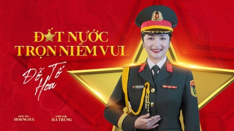 Ca sĩ Tố Hoa truyền tải cảm xúc tự hào  với MV “Đất nước trọn niềm vui"