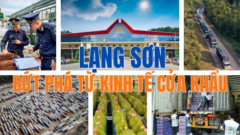Lạng Sơn: Bứt phá từ kinh tế cửa khẩu