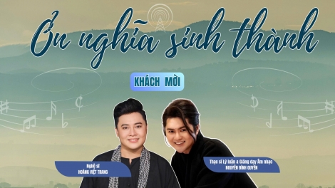 Ơn nghĩa sinh thành số 1 - Lan tỏa thông điệp “Gia đình hạnh phúc, quốc gia thịnh vượng”
