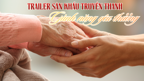 Tình yêu thương, trách nhiệm, sự hy sinh giữa các thế hệ qua vở kịch Gánh nặng yêu thương