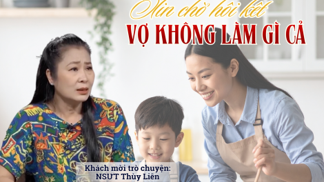 “Vợ không làm gì cả” truyền tải thông điệp về sự tôn trọng và bình đẳng giới