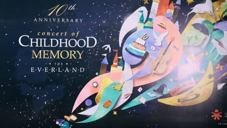 The Everland: đánh dấu hành trình 10 năm rực rỡ của Concert of Childhood Memory