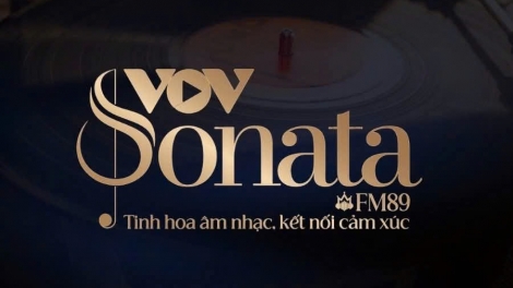 VOV SONATA – FM89: ĐIỂM HẸN MỚI CỦA NHỮNG NGƯỜI YÊU ÂM NHẠC
